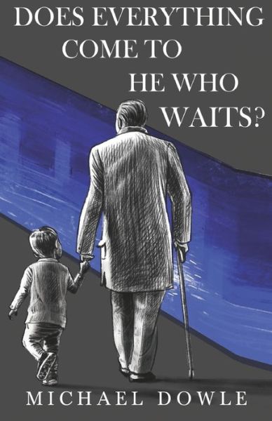 Cover for Michael Dowle · Does Everything Come To He Who Waits? (Paperback Book) (2021)