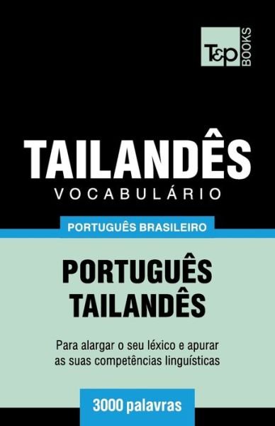 Vocabulário Português Brasileiro-Tailandês - 3000 palavras - Andrey Taranov - Bøger - T&p Books Publishing Ltd - 9781787674356 - 11. december 2018
