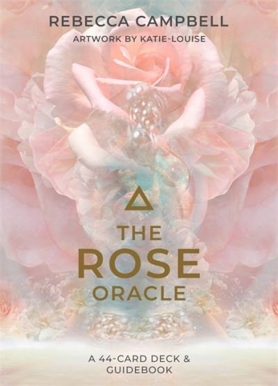 The Rose Oracle: A 44-Card Deck and Guidebook - Rebecca Campbell - Kirjat - Hay House UK Ltd - 9781788172356 - tiistai 1. maaliskuuta 2022