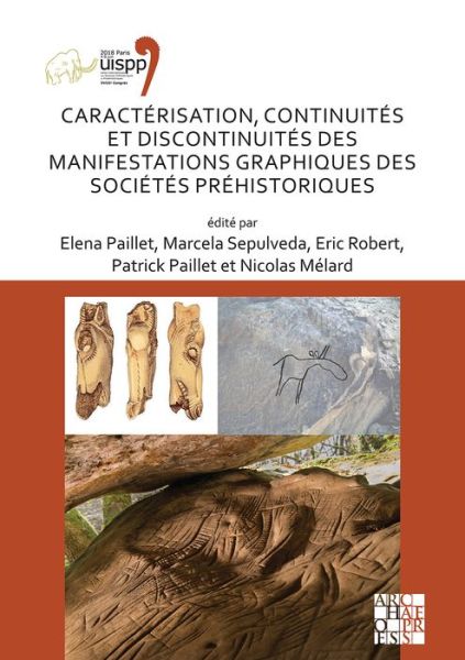 Cover for Caracterisation, continuites et discontinuites des manifestations graphiques des societes prehistoriques: Proceedings of the XVIII UISPP World Congress (4-9 June 2018, Paris, France) Volume 3, Session XXVIII-4 - Proceedings of the UISPP World Congress (Paperback Book) (2020)