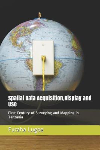 Cover for Furaha N Lugoe · Spatial Data Acquisition, Display and Use (Paperback Bog) (2019)