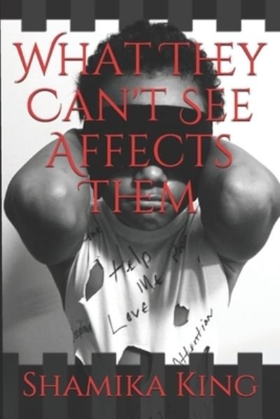 Shamika King · What They Can't See Affects Them (Paperback Book) (2019)
