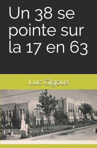 Cover for Luc Gigoux · Un 38 se pointe sur la 17 en 63 (Paperback Bog) (2019)