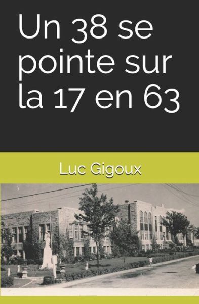 Cover for Luc Gigoux · Un 38 se pointe sur la 17 en 63 (Paperback Book) (2019)