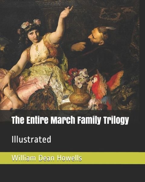 Cover for William Dean Howells · The Entire March Family Trilogy (Pocketbok) (2019)
