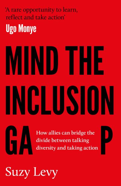 Cover for Suzy Levy · Mind the Inclusion Gap: How allies can bridge the divide between talking diversity and taking action (Paperback Book) (2023)