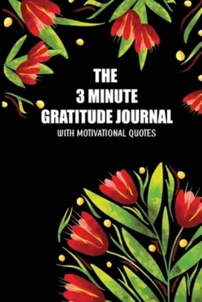 Cover for Skribent · The 3 Minute Gratitude Jourmal with Motivational Quotes (Paperback Bog) (2020)