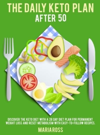 Cover for Maria Ross · The Daily Keto Plan After 50 (Hardcover Book) (2021)