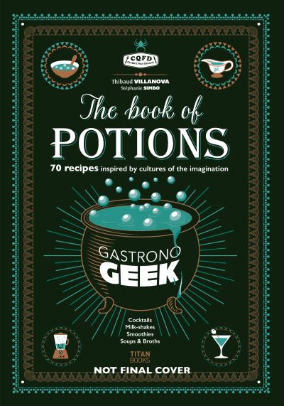 Gastronogeek Book of Potions - Thibaud Villanova - Books - Titan Books Ltd - 9781835410356 - October 8, 2024