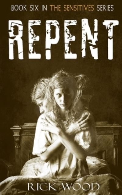 Rick Wood · Repent - The Sensitives (Paperback Book) (2018)