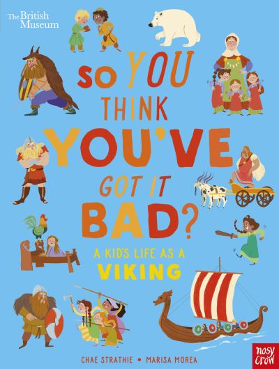 Cover for Chae Strathie · British Museum: So You Think You've Got It Bad? A Kid's Life as a Viking - So You Think You've Got It Bad? (Inbunden Bok) (2023)