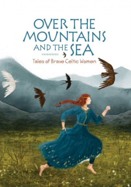 Cover for Jane Burnard · Over the Mountains and the Sea: Tales of Brave Celtic Women (Hardcover Book) (2024)