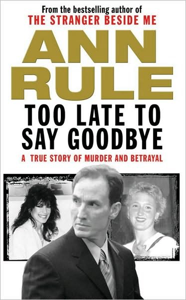 Cover for Ann Rule · Too Late to Say Goodbye (Paperback Book) (2007)