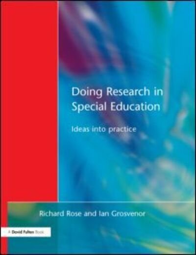 Cover for Rose, Richard (University of Northhampton, UK.) · Doing Research in Special Education: Ideas into Practice (Paperback Book) (2001)