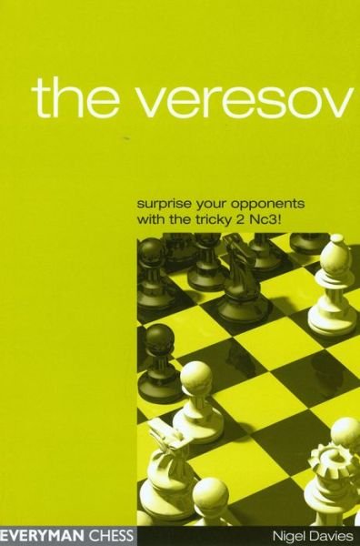 The Veresov: Surprise Your Opponents with the Tricky 2 Nc3 - Nigel Davies - Bøger - Everyman Chess - 9781857443356 - 3. juli 2003