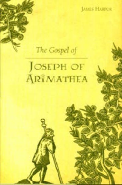 Cover for James Harpur · The Gospel of Joseph of Arimathea: A Journey into the Mystery of Jesus (Taschenbuch) (2008)