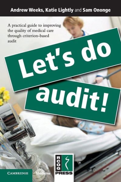 Cover for Andrew Weeks · Let's Do Audit!: A Practical Guide to Improving the Quality of Medical Care through Criterion-Based Audit (Paperback Book) (2010)