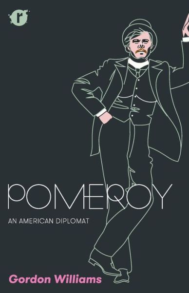 Cover for Williams, Gordon (Yale University) · Pomeroy: An American Diplomat (Paperback Book) (2016)