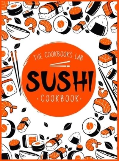 Cover for The Cookbook's Lab · Sushi Cookbook (Hardcover Book) (2021)