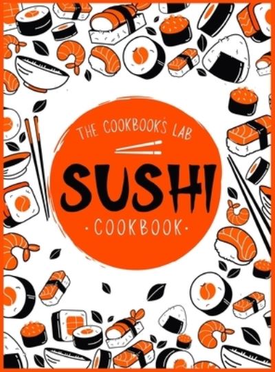 Sushi Cookbook - The Cookbook's Lab - Livros - Andromeda Publishing LTD - 9781914128356 - 8 de janeiro de 2021