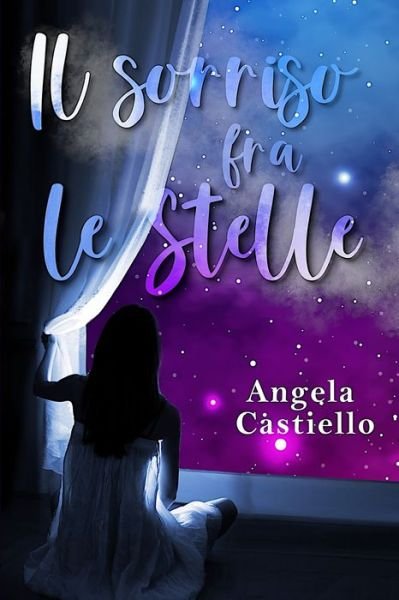 Il sorriso fra le stelle - Angela Castiello - Livros - Ghostly Whisper Limited - 9781915077356 - 3 de janeiro de 2022