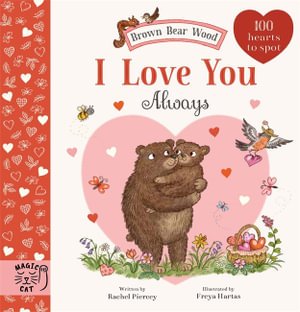 Cover for Rachel Piercey · Brown Bear Wood: I Love You Always: 100 Hearts to Spot - Brown Bear Wood (Innbunden bok) (2024)