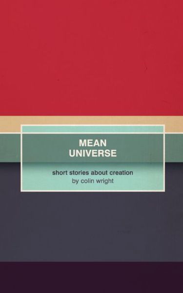 Cover for Colin Wright · Mean Universe (Paperback Bog) (2013)