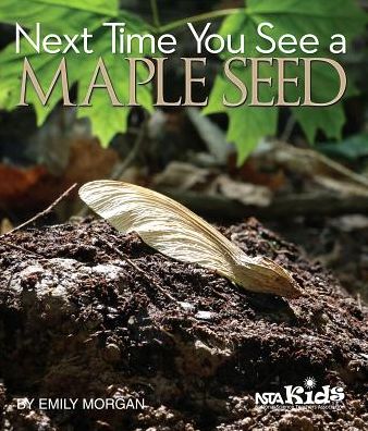 Cover for Emily Morgan · Next Time You See a Maple Seed - Next Time You See (Paperback Book) (2014)