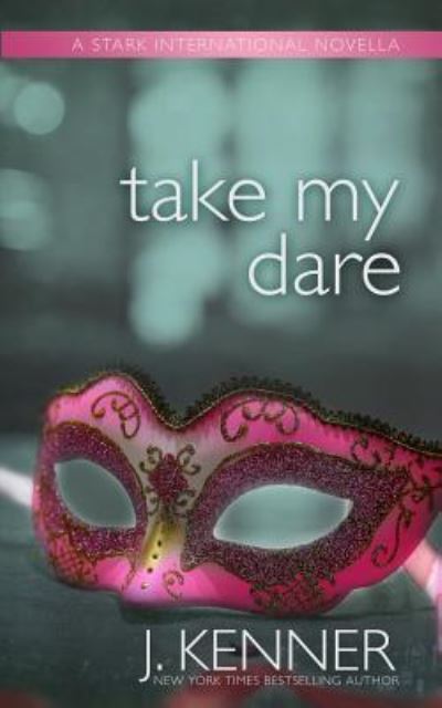 Cover for J Kenner · Take My Dare (Paperback Book) (2016)