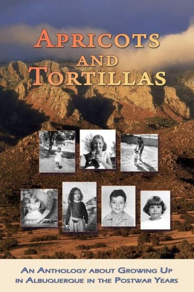 Apricots and Tortillas: an Anthology About Growing Up in Albuquerque in the Postwar Years - Susan Paquet - Books - Mercury Heartlink - 9781940769356 - March 24, 2015