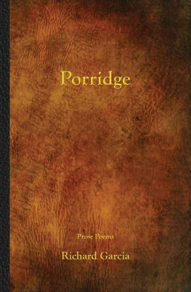 Porridge - Richard Garcia - Książki - Press 53 - 9781941209356 - 1 kwietnia 2016