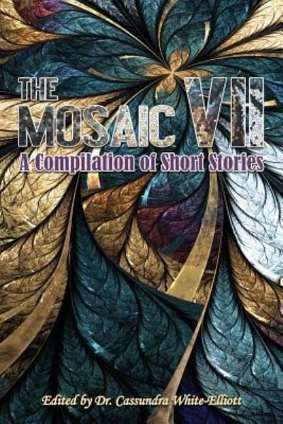 Cover for Dr Cassundra White-Elliott · The Mosaic VII (Paperback Book) (2018)