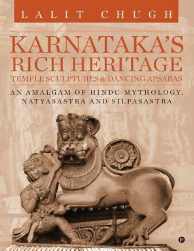 Cover for Lalit Chugh · Karnataka's Rich Heritage - Temple Sculptures &amp; Dancing Apsaras (Paperback Book) (2017)