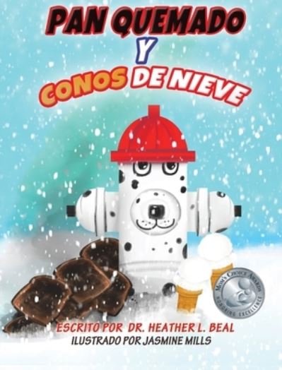 Cover for Heather L Beal · Pan Quemado y Conos de Nieve (Spanish Edition) : Una Historia de un Simulacro de Incendio Exitoso (Hardcover Book) (2022)