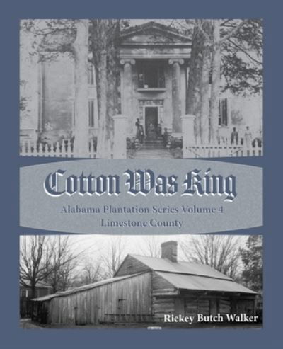 Cover for Rickey Butch Walker · Cotton Was King Limestone County, Alabama (Paperback Book) (2021)
