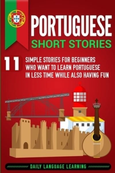 Cover for Daily Language Learning · Portuguese Short Stories: 11 Simple Stories for Beginners Who Want to (Paperback Book) (2019)