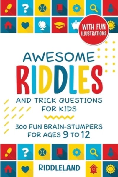 Cover for Riddleland · Awesome Riddles and Trick Questions For Kids: Puzzling Questions and Fun Facts For Ages 9 to 12 (Paperback Book) (2020)