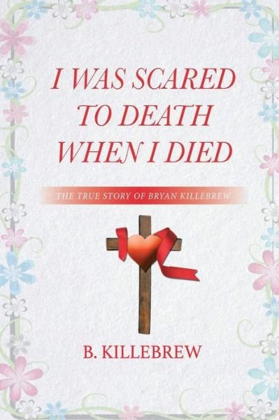 Cover for B Killebrew · I Was Scared to Death When I Died (Paperback Book) (2020)