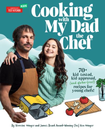 Cover for Verveine Oringer · Cooking with My Dad the Chef: 70+ kid-tested, kid-approved, (and gluten-free!) recipes for YOUNG CHEFS! (Hardcover Book) (2023)