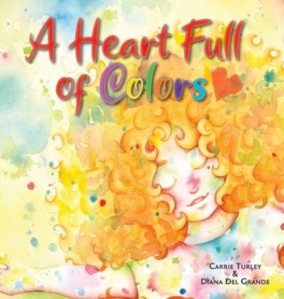 Cover for Carrie Turley · A Heart Full of Colors (Inbunden Bok) (2022)