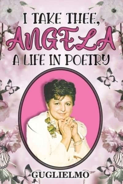 Cover for Guglielmo · I Take Thee, Angela: A Life in Poetry (Pocketbok) (2021)