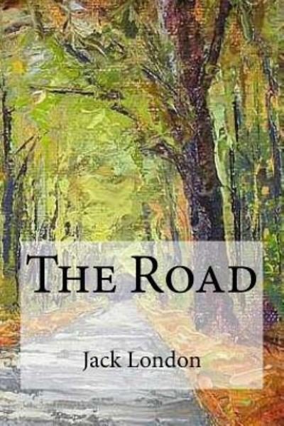 The Road - Jack London - Bøger - Createspace Independent Publishing Platf - 9781973934356 - 26. juli 2017
