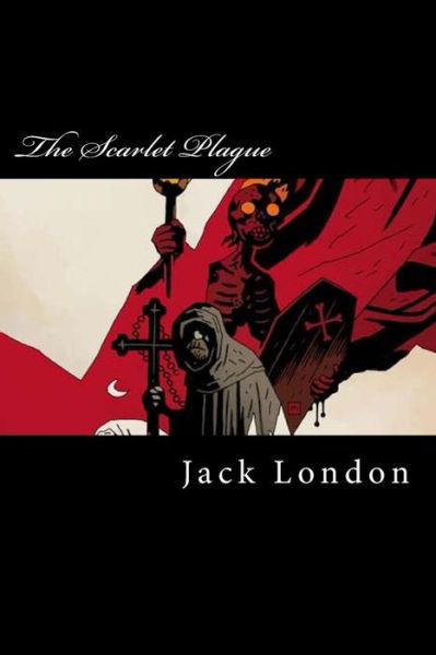 The Scarlet Plague - Jack London - Książki - Createspace Independent Publishing Platf - 9781975886356 - 29 sierpnia 2017