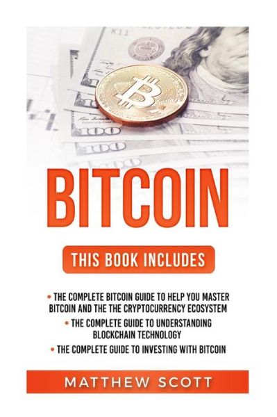 Bitcoin - Matthew Scott - Books - Createspace Independent Publishing Platf - 9781981953356 - December 21, 2017