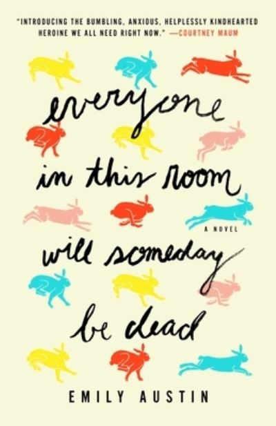 Cover for Emily Austin · Everyone in This Room Will Someday Be Dead: A Novel (Hardcover Book) (2021)