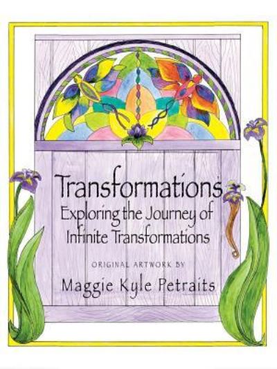 Cover for Maggie Kyle Petraits · Transformations: Exploring the Journey of Infinite Transformations (Paperback Book) (2018)