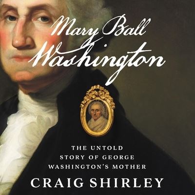 Cover for Craig Shirley · Mary Ball Washington (CD) (2019)