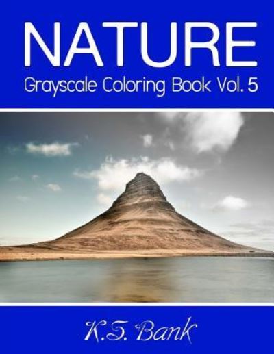 Nature Grayscale Coloring Book Vol. 5 - Adult Coloring Books - Książki - Createspace Independent Publishing Platf - 9781983678356 - 9 stycznia 2018