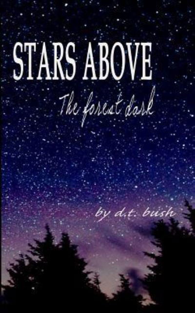 Cover for D T Bush · Stars Above the Forest Dark (Pocketbok) (2018)