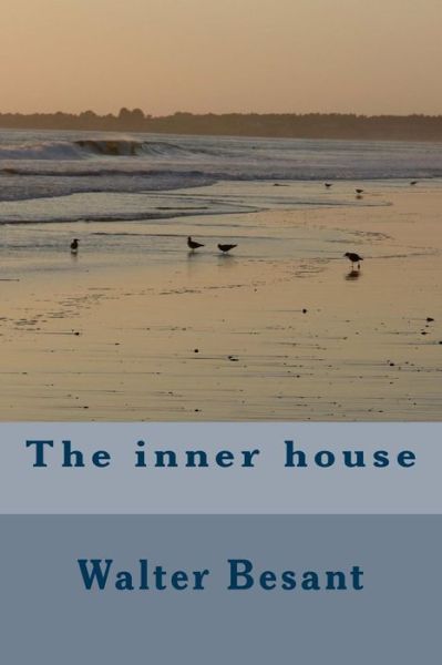 Cover for Walter Besant · The inner house (Paperback Book) (2018)